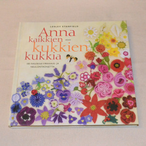 Lesley Stanfield Anna kaikkien kukkien kukkia - 100 hauskaa virkkaus- ja neulontaohjetta